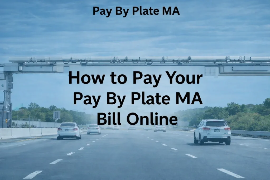 PayByPlateMA Toll Payments in Massachusetts 5 Steps to Pay by Plate MA Payment Online